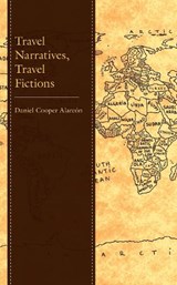 Travel Narratives, Travel Fictions - ALARCON,  Daniel Cooper - 9781666933772