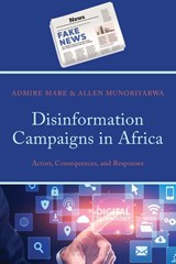Disinformation Campaigns in Africa - Admire (University of Johannesburg Mare ; Allen (Walter Sisulu University Munoriyarwa - 9781666945324