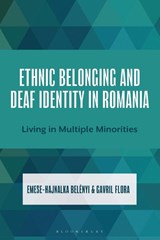 Ethnic Belonging and Deaf Identity in Romania - Emese-Hajnalka Belenyi ; Gavril Flora - 9781666946284