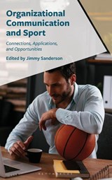 Organizational Communication and Sport - Jimmy (Texas Tech University) Sanderson - 9781666961997