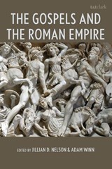 The Gospels and the Roman Empire - Jillian D. Nelson ; Adam Winn - 9781666966114