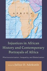 Injustices in African History and Contemporary Portrayals of Africa - Julius O. (Monmouth University) Adekunle - 9781666973136