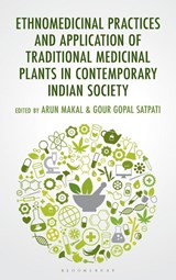 Ethnomedicinal Practices and Application of Traditional Medicinal Plants in Contemporary Indian Society - Arun Makal ; Gour Gopal Satpati - 9781666982077