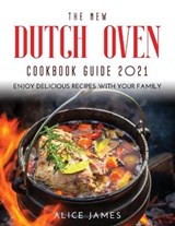 The New Dutch Oven Cookbook Guide 2021 - JAMES,  Alice - 9781667110479