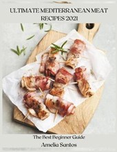 Ultimate Mediterranean Meat Recipes 2021