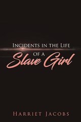 Incidents in the Life of a Slave Girl - Harriet Jacobs - 9781667303352
