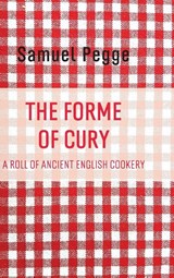 The Forme of Cury - Samuel Pegge - 9781667304465