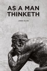 As a Man Thinketh - James Allen - 9781667305134