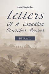 Letters of a Canadian Stretcher Bearer - R A L - 9781667305318