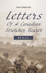 Letters of a Canadian Stretcher Bearer - R A L - 9781667305325