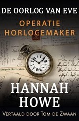 De Oorlog van Eve – Operatie Horlogemaker - Hannah Howe - 9781667462622