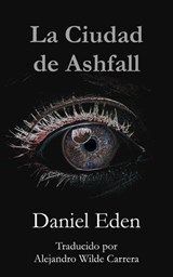 La Ciudad de Ashfall - Daniel Eden - 9781667473871