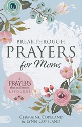 Breakthrough Prayers for Moms - Germaine Copeland ; Lynn Copeland - 9781667506067
