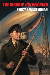 The Airship Golden Hind - Percy F Westerman - 9781667662824