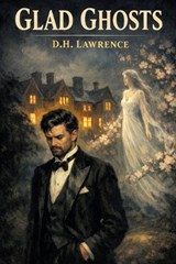 Glad Ghosts - D H Lawrence - 9781667664057