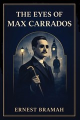 The Eyes of Max Carrados - Ernest Bramah - 9781667665627
