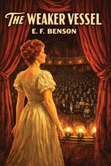The Weaker Vessel - E F Benson - 9781667666556