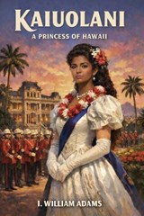 Kaiuolani - I William Adams - 9781667666846