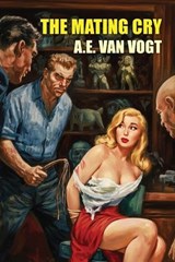 The Mating Cry - A E Van Vogt - 9781667667577