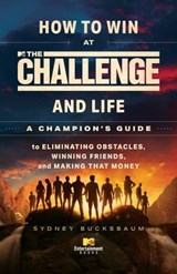 How to Win at The Challenge and Life - Sydney Bucksbaum - 9781668008751