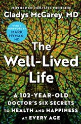 The Well-Lived Life - Gladys McGarey, M.D. - 9781668014509