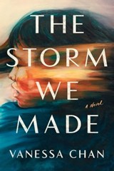 The Storm We Made - Vanessa Chan - 9781668015162