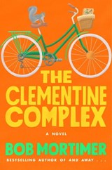 The Clementine Complex - Bob Mortimer - 9781668024188