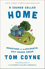 A Course Called Home - Tom Coyne - 9781668030554