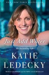 Just Add Water - Katie Ledecky - 9781668060209
