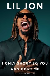 I Only Shout So You Can Hear Me - Lil Jon - 9781668061473