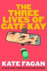 The Three Lives of Cate Kay - Kate Fagan - 9781668076231