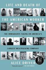 Life and Death of the American Worker - Alice Driver - 9781668078839