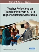 Teacher Reflections on Transitioning from K-12 to Higher Education Classrooms - Amy D. Broemmel ; Nora Vines - 9781668434604