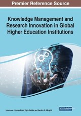 Knowledge Management and Research Innovation in Global Higher Education Institutions - Lawrence J. Jones-Esan ; Vipin Nadda ; Kendra S. Albright - 9781668436530