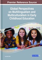 Global Perspectives on Multilingualism and Multiculturalism in Early Childhood Education -  - 9781668439326