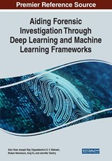 Aiding Forensic Investigation Through Deep Learning and Machine Learning Frameworks - Alex Noel Joseph Raj ; Vijayalakshmi G. V. Mahesh ; Ruban Nerssison ; Ang Yu ; Jennifer Gentry - 9781668445594