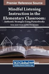 Mindful Listening Instruction in the Elementary Classroom - Mary Alice Barksdale ;  Donna Jessie Fortune - 9781668450772