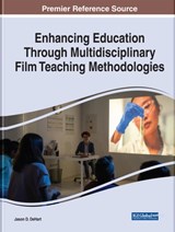 Enhancing Education Through Multidisciplinary Film Teaching Methodologies - Jason D. DeHart - 9781668453940