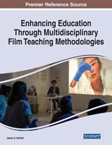 Enhancing Education Through Multidisciplinary Film Teaching Methodologies - Jason D. DeHart - 9781668453988