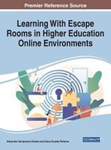 Learning With Escape Rooms in Higher Education Online Environments - Elena Alcalde Peñalver ;  Alexandra Santamaría Urbieta - 9781668460818