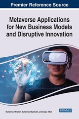 Metaverse Applications for New Business Models and Disruptive Innovation - Ganjar Alfian ;  Muhammad Anshari ;  Muhammad Syafrudin - 9781668460979