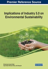 Implications of Industry 5.0 on Environmental Sustainability - Syed Abdul Rehman Khan ;  Muhammad Jawad Sajid ;  Zhang Yu - 9781668461143