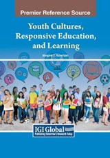 Youth Cultures, Responsive Education, and Learning - Margaret E. Robertson - 9781668465325