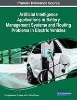 Artificial Intelligence Applications in Battery Management Systems and Routing Problems in Electric Vehicles - S. Angalaeswari ;  T. Deepa ;  L. Ashok Kumar - 9781668466322