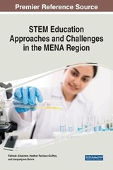 STEM Education Approaches and Challenges in the MENA Region - Fatimah Alhashem ;  Jacquelynne Anne Boivin ;  Heather Pacheco-Guffrey - 9781668468838