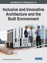 Handbook of Research on Inclusive and Innovative Architecture and the Built Environment - Ng Foong Peng ;  Ungku Norani Sonet - 9781668482537