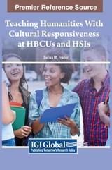 Teaching Humanities With Cultural Responsiveness at HBCUs and HSIs - Duewa M. Frazier - 9781668497821