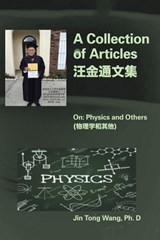A Collection of Articles on Physics and Others - Jin Tong Wang - 9781669813651