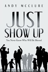 Just Show Up - Andy McClure - 9781669829058