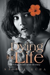 Dying for Life - Saibal Guha - 9781669833154